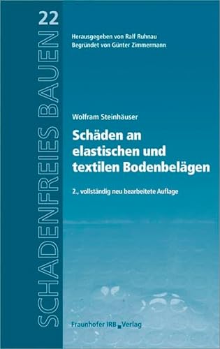 Schäden an elastischen und textilen Bodenbelägen. (Schadenfreies Bauen) von Fraunhofer Irb Stuttgart